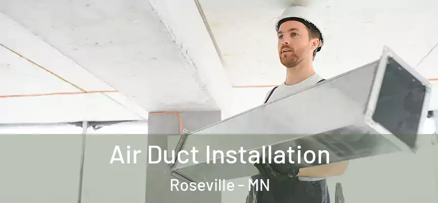  Air Duct Installation Roseville - MN