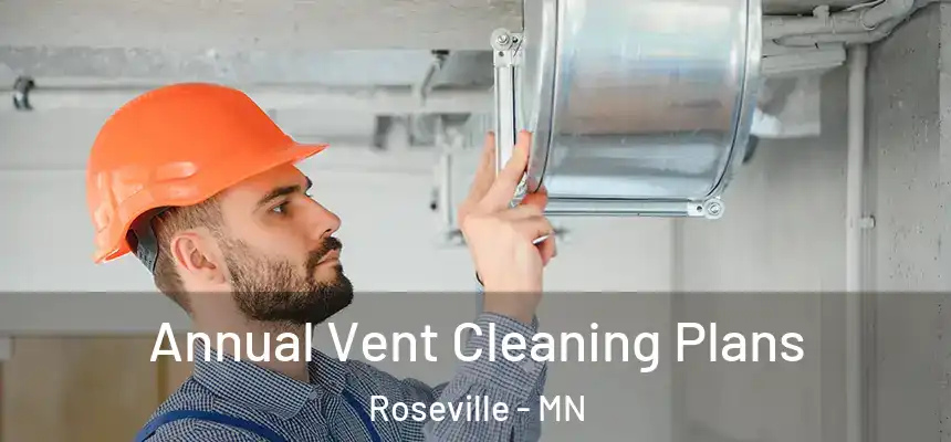  Annual Vent Cleaning Plans Roseville - MN