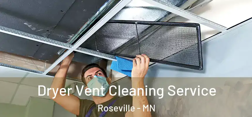  Dryer Vent Cleaning Service Roseville - MN