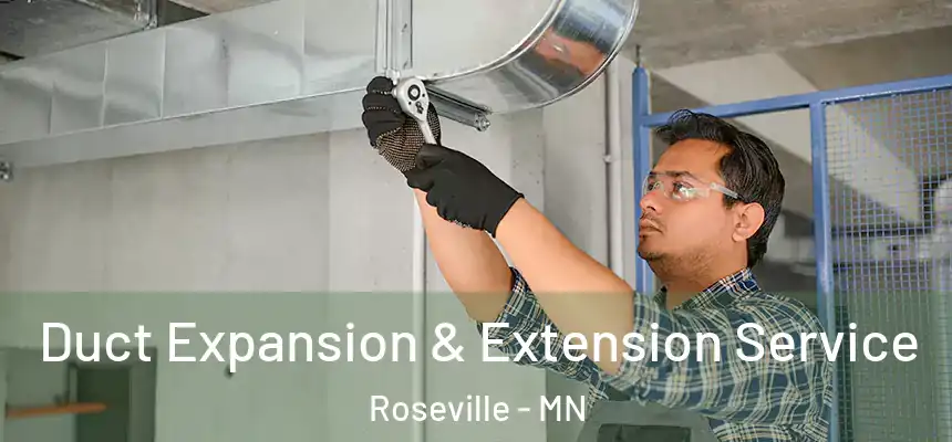  Duct Expansion & Extension Service Roseville - MN