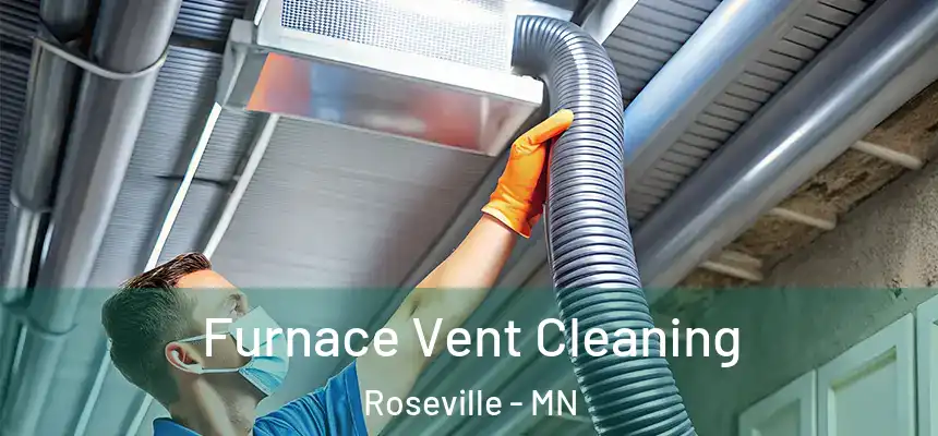  Furnace Vent Cleaning Roseville - MN