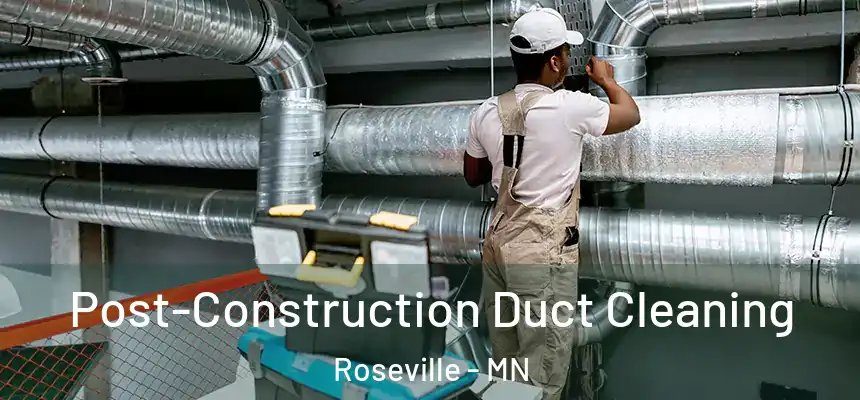  Post-Construction Duct Cleaning Roseville - MN