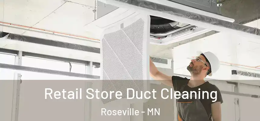  Retail Store Duct Cleaning Roseville - MN